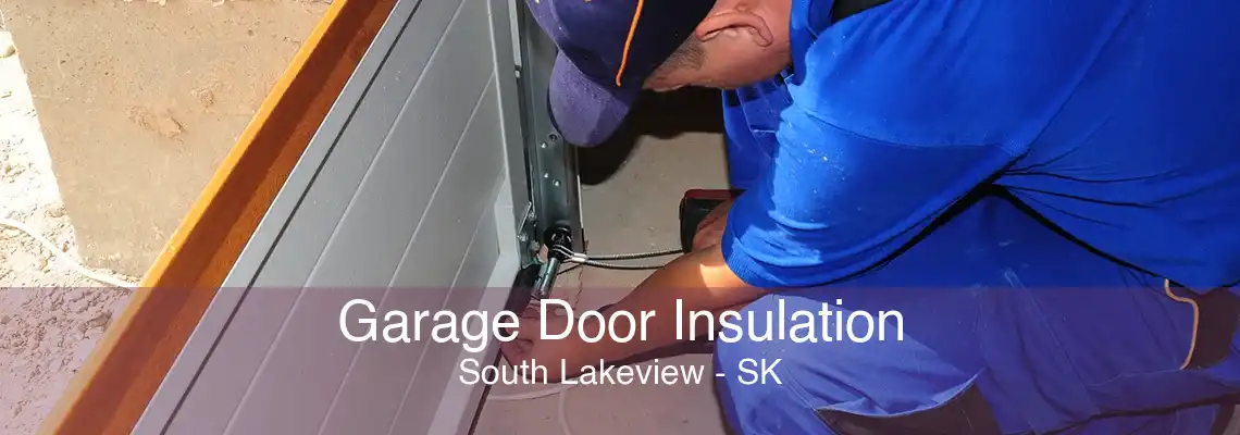 Garage Door Insulation South Lakeview - SK