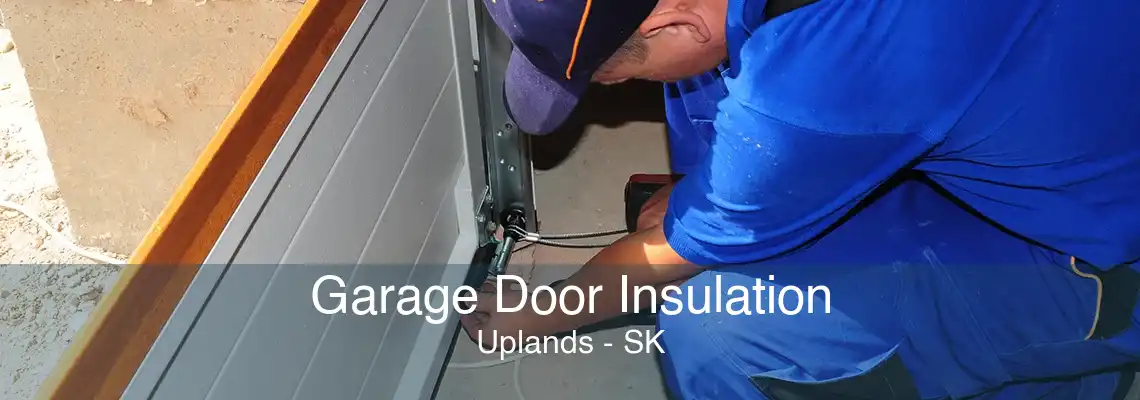 Garage Door Insulation Uplands - SK