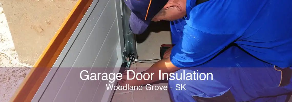 Garage Door Insulation Woodland Grove - SK