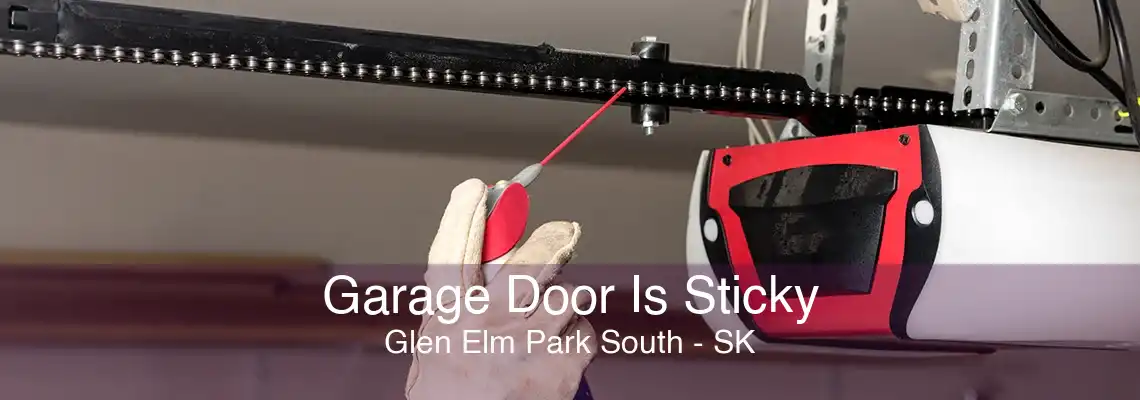 Garage Door Is Sticky Glen Elm Park South - SK