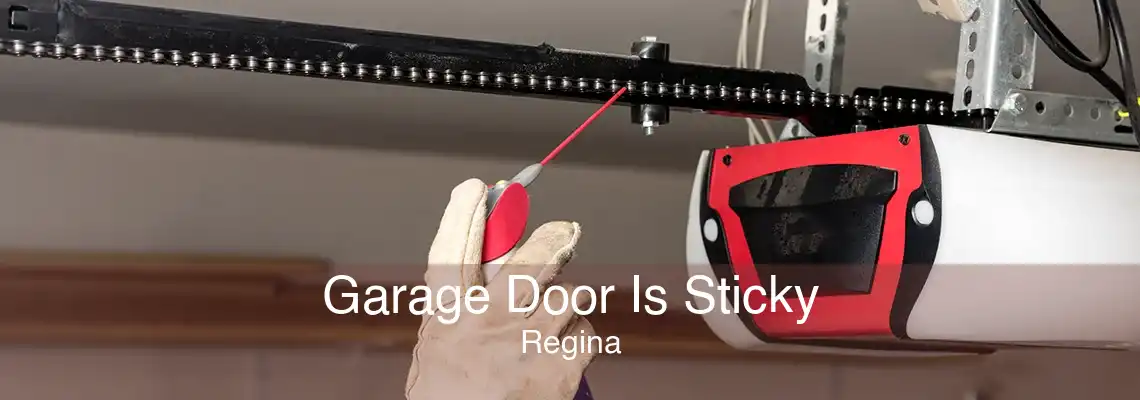 Garage Door Is Sticky Regina