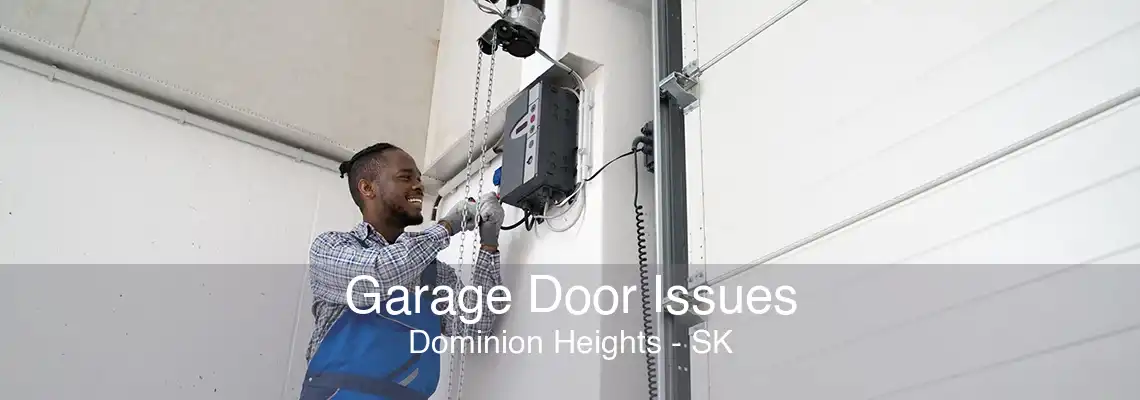 Garage Door Issues Dominion Heights - SK