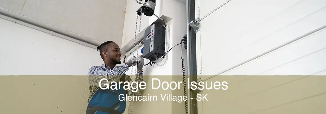 Garage Door Issues Glencairn Village - SK