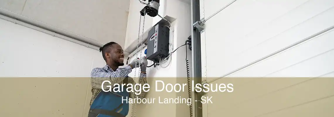 Garage Door Issues Harbour Landing - SK