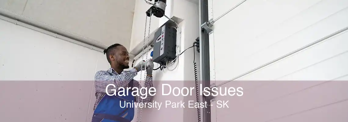 Garage Door Issues University Park East - SK