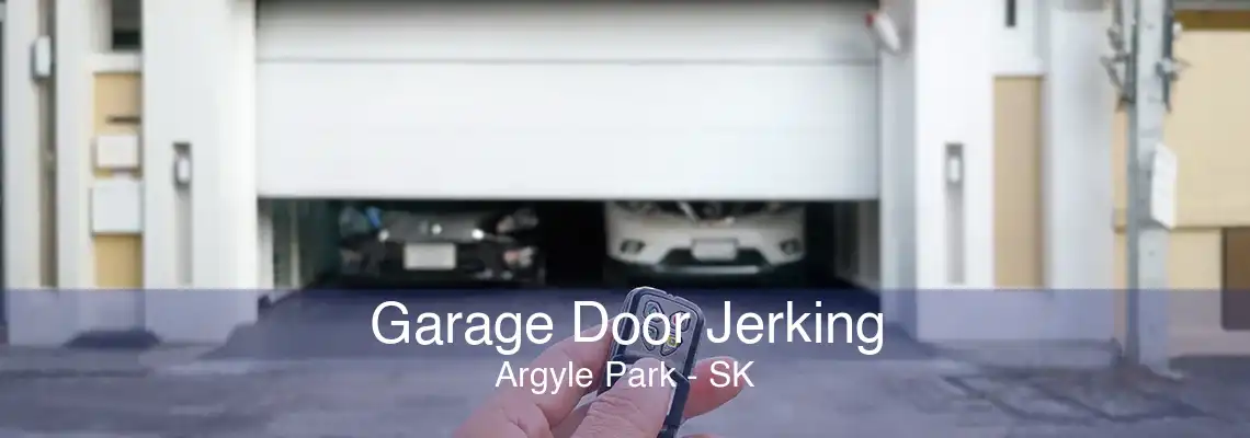 Garage Door Jerking Argyle Park - SK