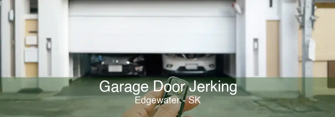 Garage Door Jerking Edgewater - SK