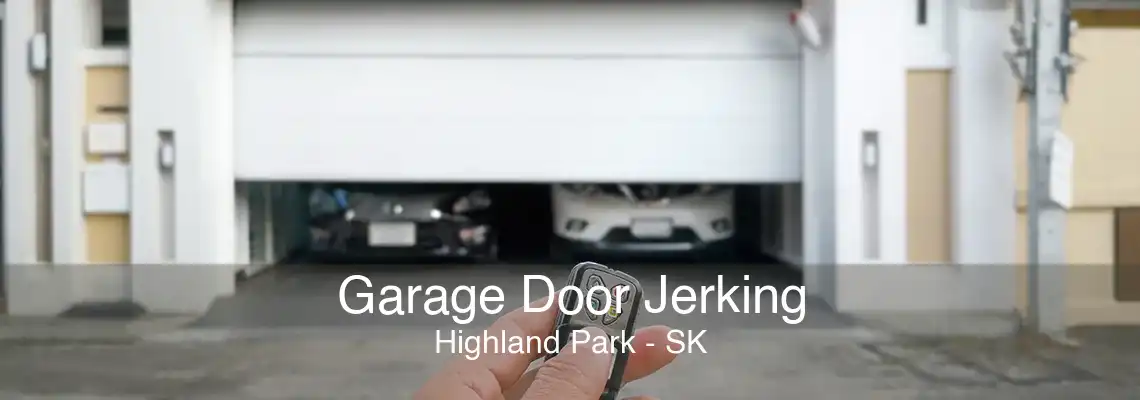 Garage Door Jerking Highland Park - SK