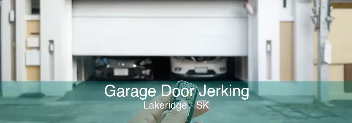 Garage Door Jerking Lakeridge - SK