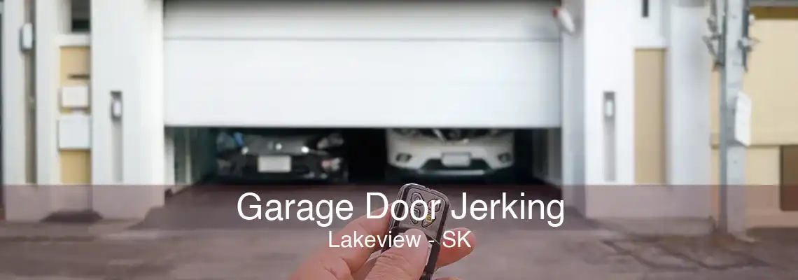 Garage Door Jerking Lakeview - SK