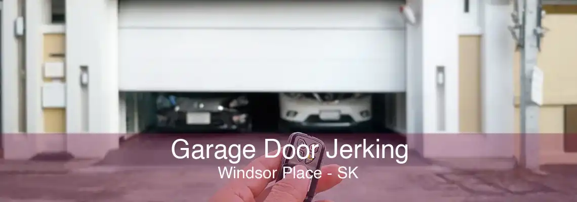 Garage Door Jerking Windsor Place - SK