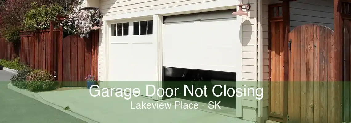 Garage Door Not Closing Lakeview Place - SK