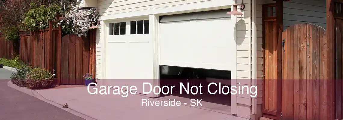 Garage Door Not Closing Riverside - SK