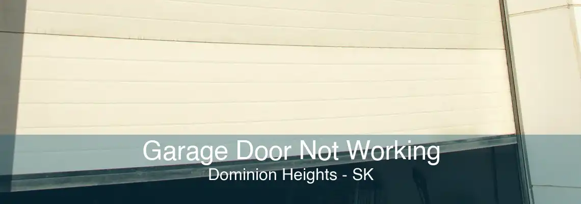 Garage Door Not Working Dominion Heights - SK