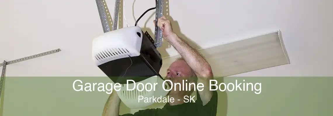 Garage Door Online Booking Parkdale - SK