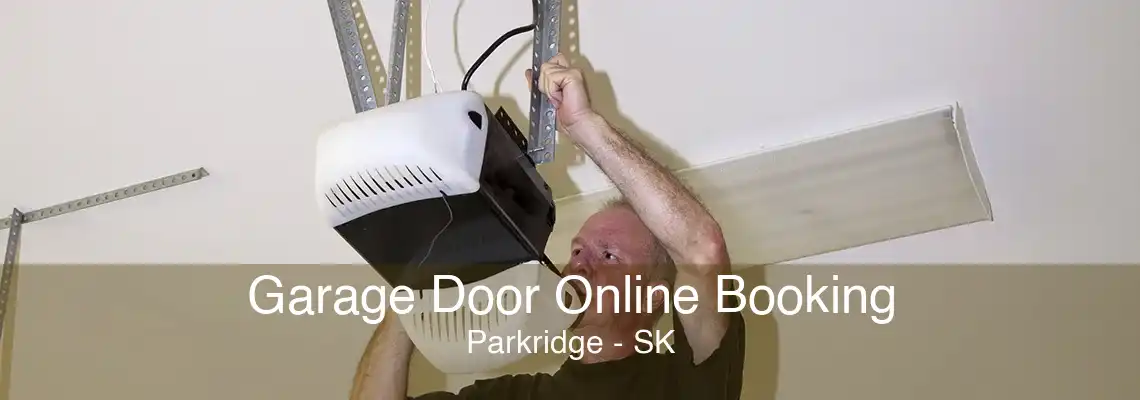 Garage Door Online Booking Parkridge - SK