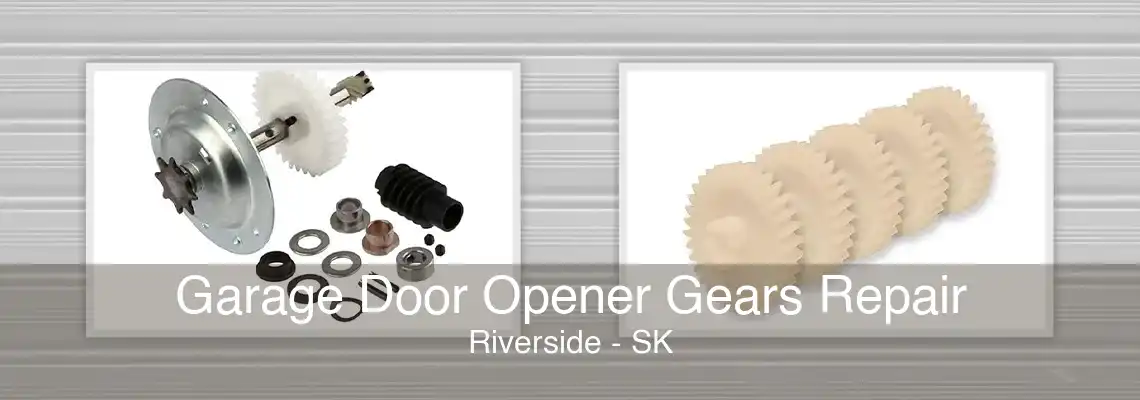 Garage Door Opener Gears Repair Riverside - SK