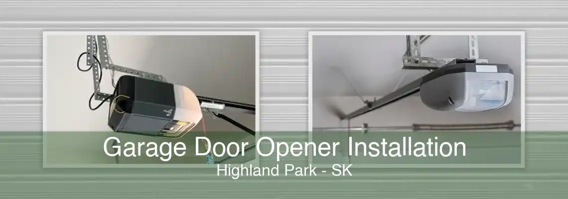 Garage Door Opener Installation Highland Park - SK