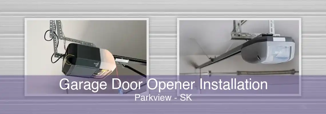 Garage Door Opener Installation Parkview - SK