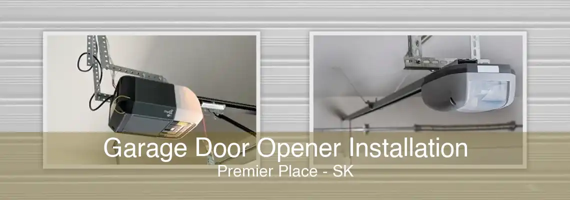 Garage Door Opener Installation Premier Place - SK