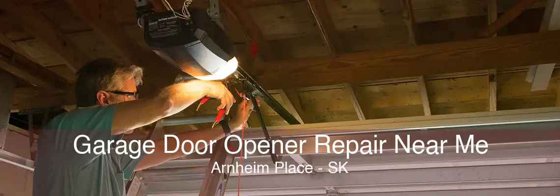 Garage Door Opener Repair Near Me Arnheim Place - SK