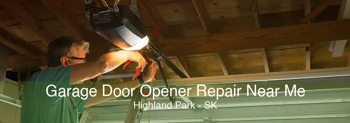 Garage Door Opener Repair Near Me Highland Park - SK