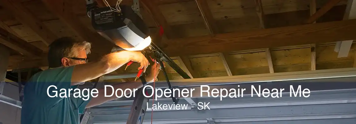 Garage Door Opener Repair Near Me Lakeview - SK