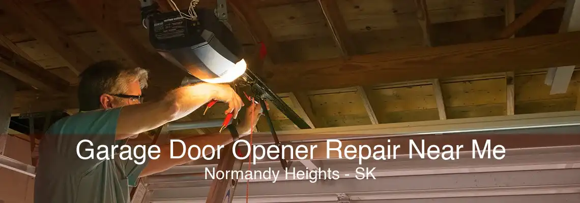 Garage Door Opener Repair Near Me Normandy Heights - SK