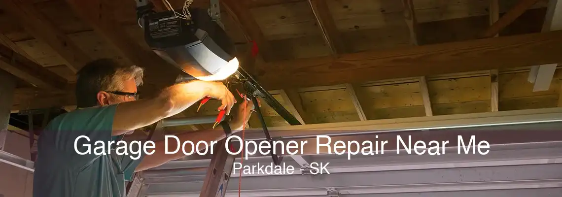 Garage Door Opener Repair Near Me Parkdale - SK