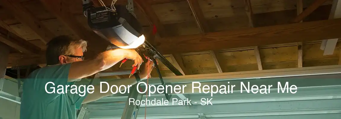 Garage Door Opener Repair Near Me Rochdale Park - SK