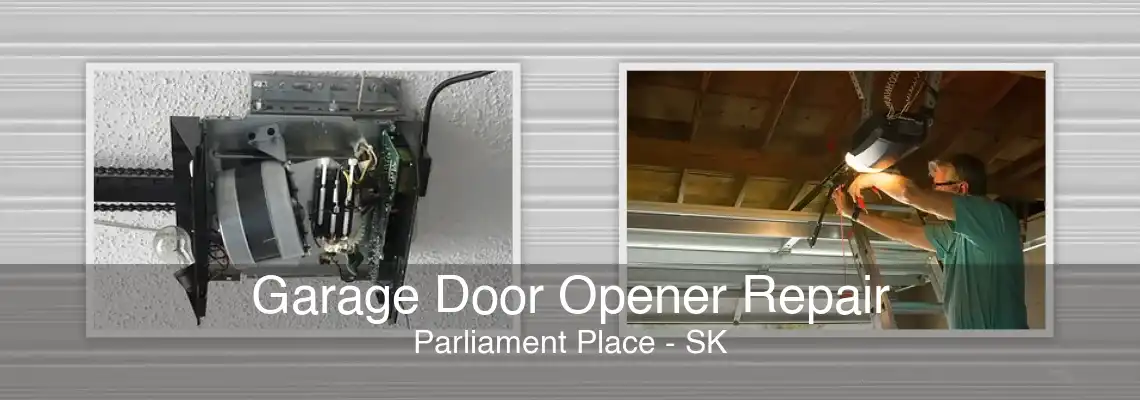 Garage Door Opener Repair Parliament Place - SK