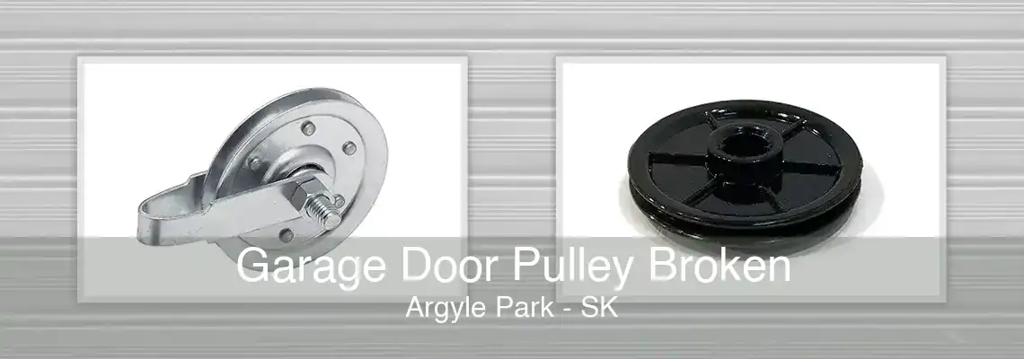 Garage Door Pulley Broken Argyle Park - SK