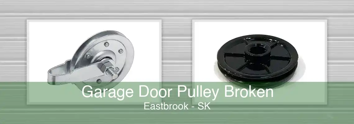 Garage Door Pulley Broken Eastbrook - SK