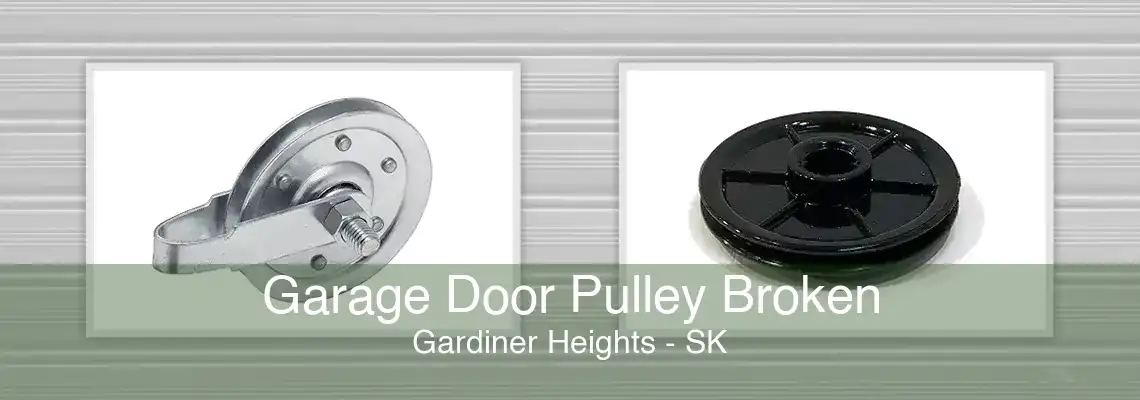 Garage Door Pulley Broken Gardiner Heights - SK