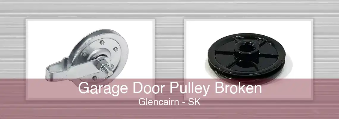 Garage Door Pulley Broken Glencairn - SK