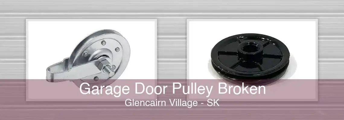 Garage Door Pulley Broken Glencairn Village - SK