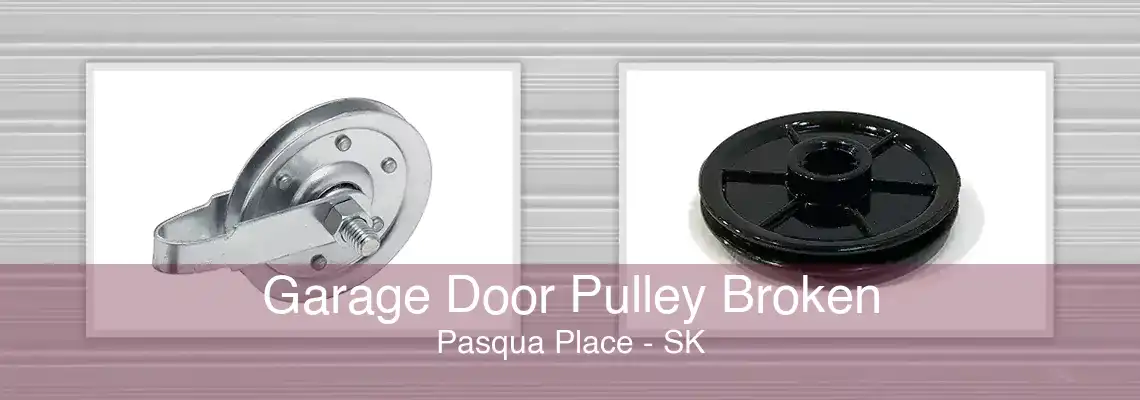 Garage Door Pulley Broken Pasqua Place - SK