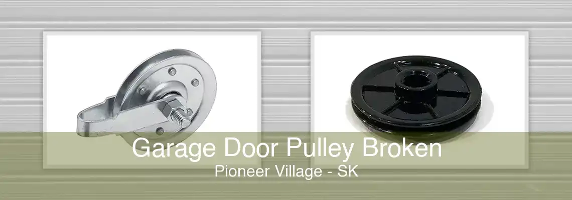 Garage Door Pulley Broken Pioneer Village - SK