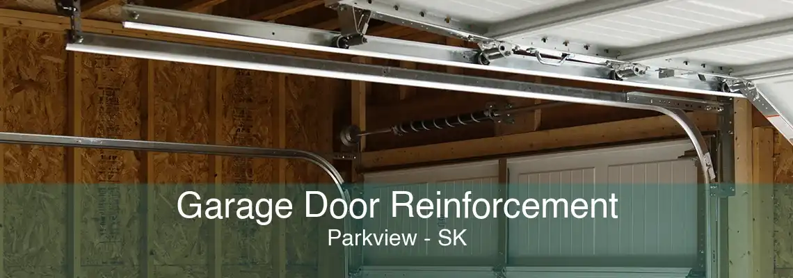 Garage Door Reinforcement Parkview - SK