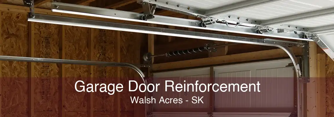 Garage Door Reinforcement Walsh Acres - SK