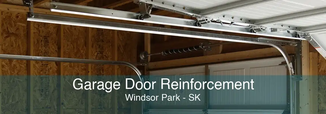 Garage Door Reinforcement Windsor Park - SK