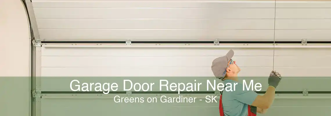 Garage Door Repair Near Me Greens on Gardiner - SK