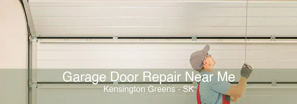 Garage Door Repair Near Me Kensington Greens - SK