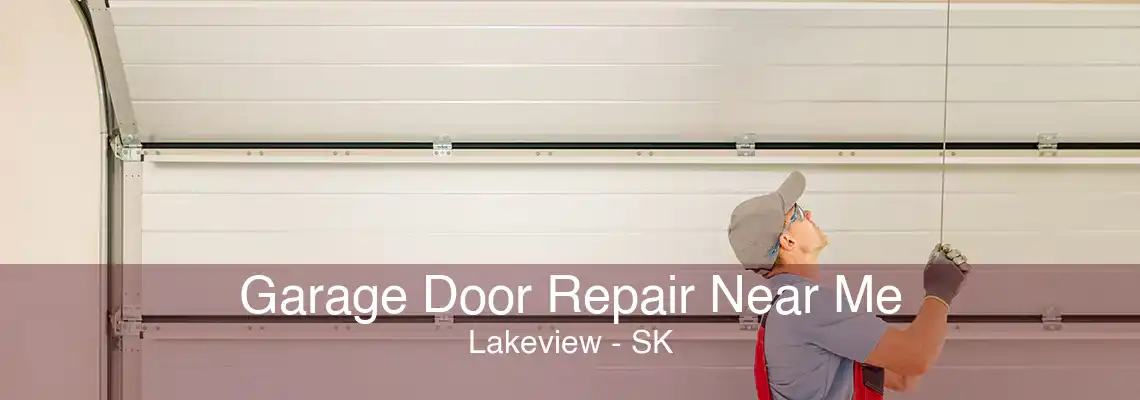 Garage Door Repair Near Me Lakeview - SK