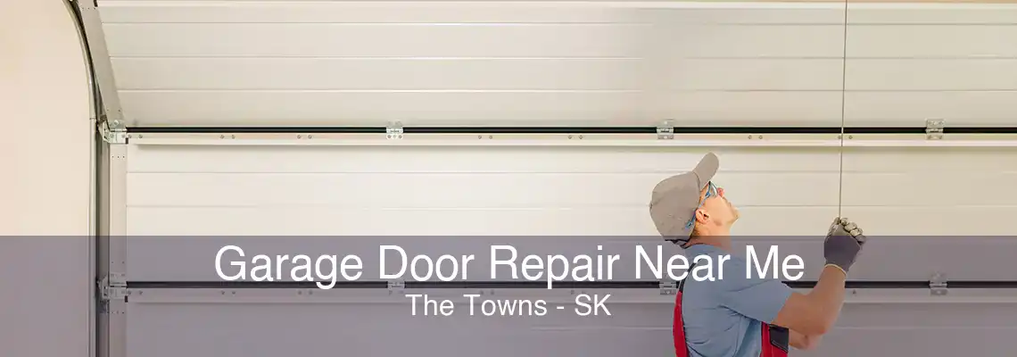 Garage Door Repair Near Me The Towns - SK