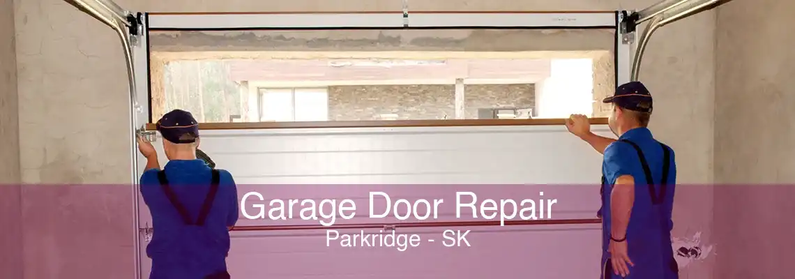 Garage Door Repair Parkridge - SK