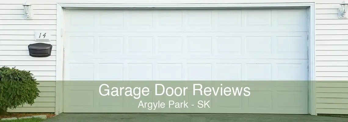 Garage Door Reviews Argyle Park - SK