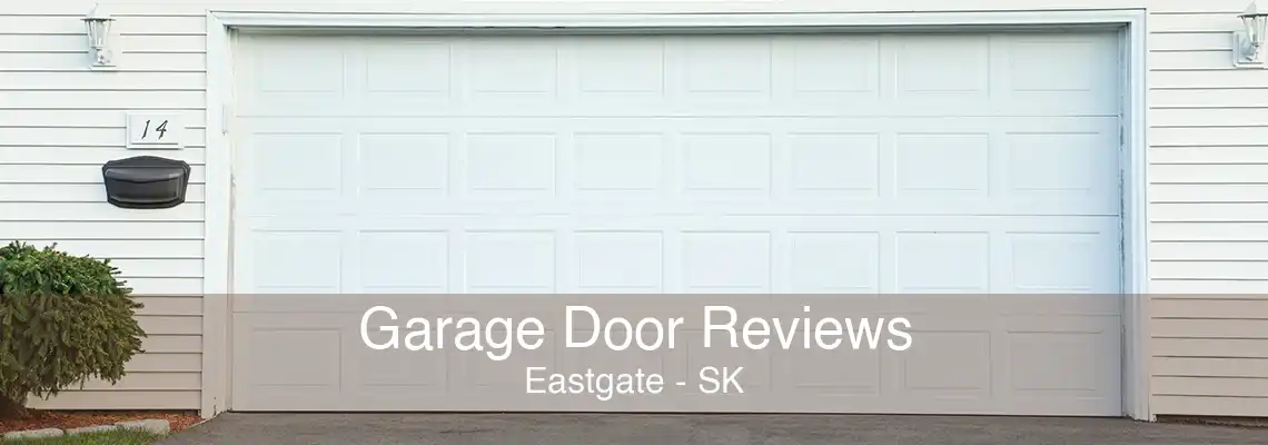 Garage Door Reviews Eastgate - SK