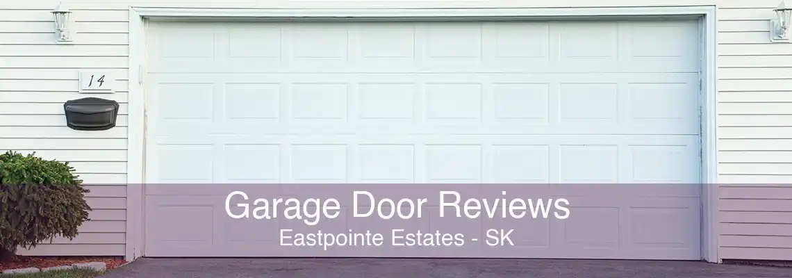 Garage Door Reviews Eastpointe Estates - SK