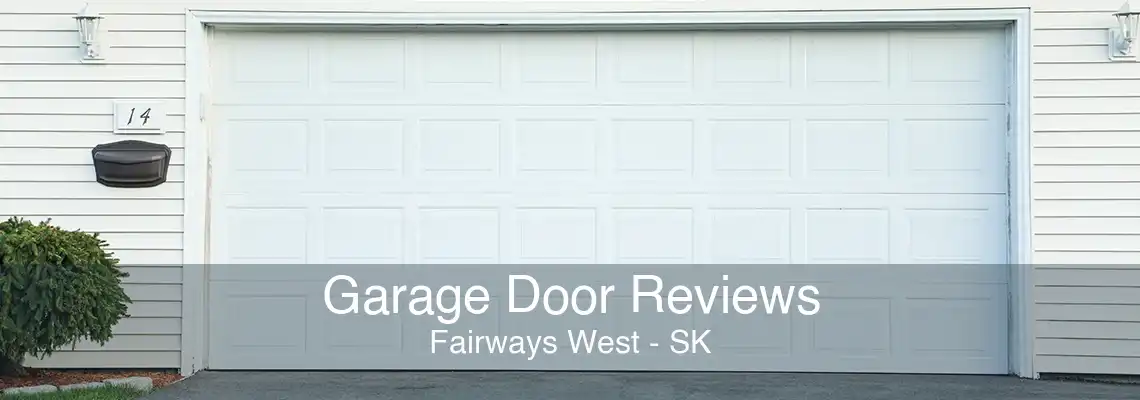 Garage Door Reviews Fairways West - SK